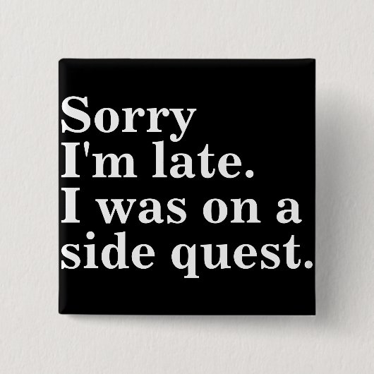 Entschuldige, dass ich zu spät bin. Ich war auf de Button (Vorderseite)