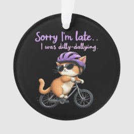 Entschuldige, dass ich zu spät bin, ich war tot mi ornament