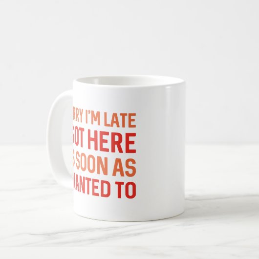 Entschuldige, dass ich zu spät bin kaffeetasse (Vorderseite Links)