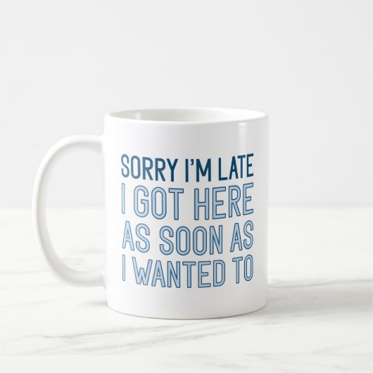 Entschuldige, dass ich zu spät bin kaffeetasse (Links)