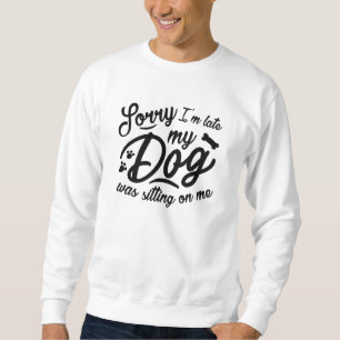 Entschuldige, dass ich zu spät bin sweatshirt