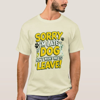 Entschuldige, dass ich zu spät bin T-Shirt