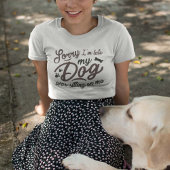 Entschuldige, dass ich zu spät bin T-Shirt