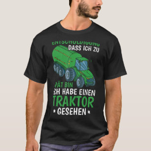 Entschuldige, dass ich zu spät bin und Traktor ges T-Shirt