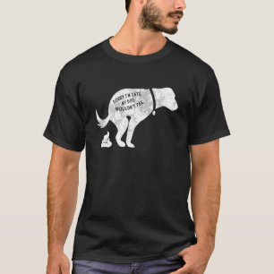 Entschuldige, dass ich zu spät bin, wenn mein Hund T-Shirt