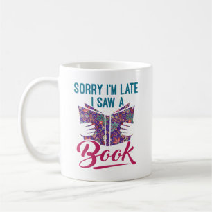 Entschuldige, dass ich zu spät ein Buch gesehen ha Kaffeetasse