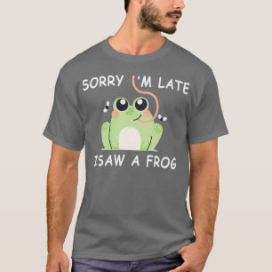 Entschuldige, dass ich zu spät einen Frosch gesehe T-Shirt