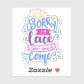 Entschuldige, dass ich zu spät Gewollt habe, nicht Aufkleber (Blatt)