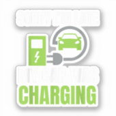 Entschuldige, dass ich zu spät in meinem Auto war  Aufkleber (Vorderseite)