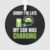 Entschuldige, dass ich zu spät in meinem Auto war  Ornament (Rückseite)