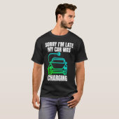Entschuldige, dass ich zu spät in meinem Auto war T-Shirt (Vorne ganz)