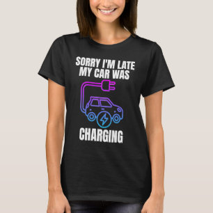 Entschuldige, dass ich zu spät in meinem Auto war  T-Shirt