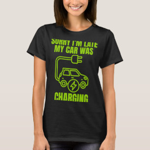 Entschuldige, dass ich zu spät in meinem Auto war  T-Shirt