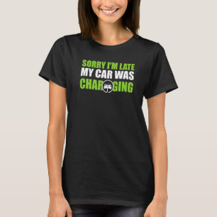 Entschuldige, dass ich zu spät in meinem Auto war, T-Shirt