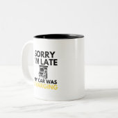 Entschuldige, dass ich zu spät in meinem Auto war, Zweifarbige Tasse (Vorderseite Links)