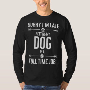 Entschuldige, dass ich zu spät klopfe. Mein Hund i T-Shirt