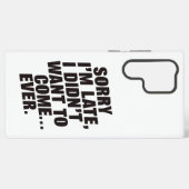 Entschuldige, dass ich zu spät komme samsung galaxy hülle (Rückseite (Horizontal))