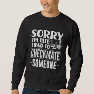 Entschuldige, dass ich zu spät kommen musste, um j sweatshirt