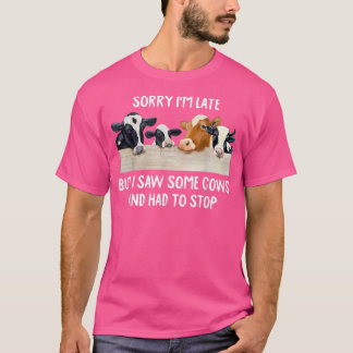 Entschuldige, dass ich zu spät war, aber ich sah e T-Shirt