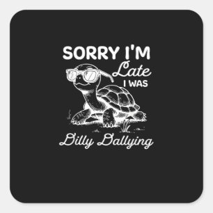 Entschuldige, dass ich zu spät war........ quadratischer aufkleber