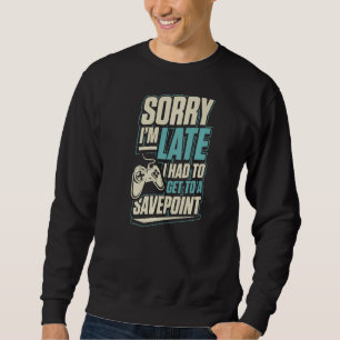Entschuldige, dass ich zu spät zu einem Gerettet P Sweatshirt
