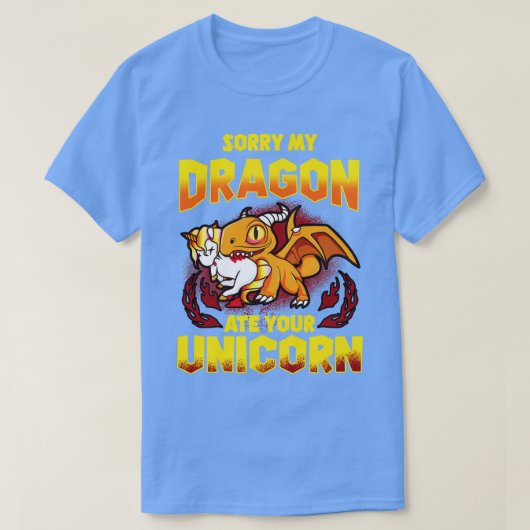 Entschuldige, dass mein Drache dein Einhorn gegess T-Shirt (Design vorne)