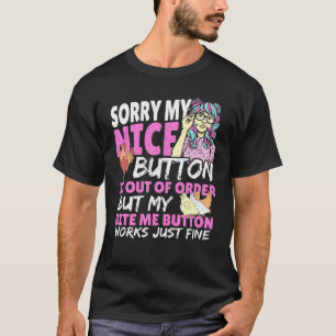 Entschuldige, dass mein schöner Knopf nicht in Ord T-Shirt
