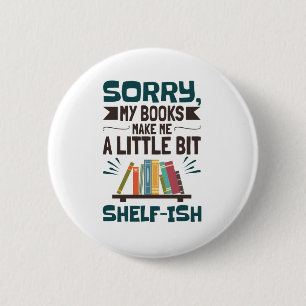 Entschuldige, dass meine Bücher mir ein wenig ein Button