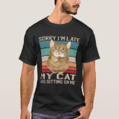 Entschuldige, dass meine Katze zu spät auf meiner  T-Shirt (Vorderseite)