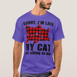Entschuldige, dass meine Katze zu spät in meiner k T-Shirt