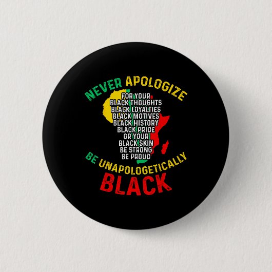 Entschuldige dich nie für deine Schwärze Schwarze  Button (Vorderseite)
