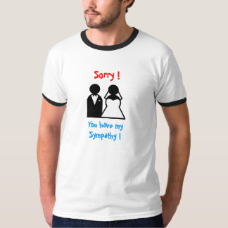 Entschuldige! Du hast mein Beileid T-Shirt