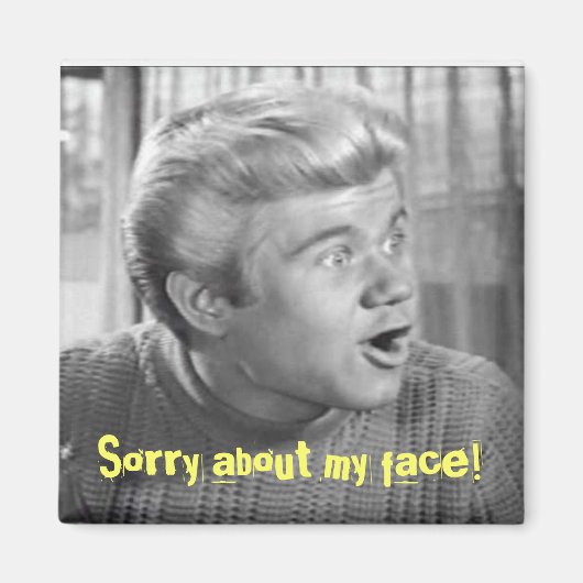 Entschuldige mein Gesicht! Magnet (Vorne)