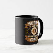 Entschuldige, was ich gesagt habe, bevor ich meine tasse (VorderseiteRechts)