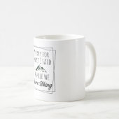 Entschuldige, was ich gesagt habe, während wir lus kaffeetasse (VorderseiteRechts)