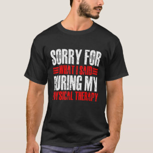 Entschuldige, was ich während meiner körperlichen T-Shirt