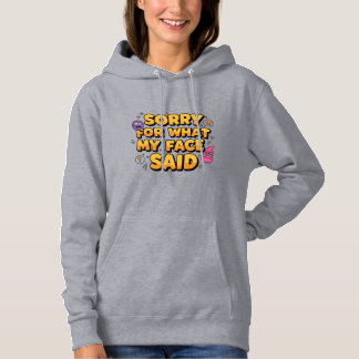 Entschuldige, was mein Gesicht gesagt hat | Funny  Hoodie