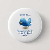 Entschuldigen Sie...Das Eichhörnchen hat all unser Button (Vorderseite)