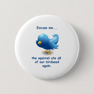 Entschuldigen Sie...Das Eichhörnchen hat all unser Button