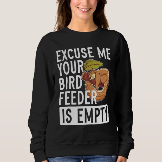 Entschuldigen Sie, dass Ihr Vogelfutter leer ist! Sweatshirt (Vorderseite)