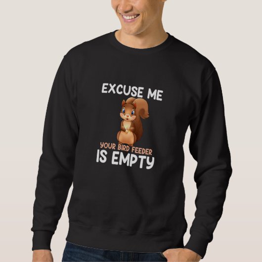 Entschuldigen Sie, dass Ihr Vogelfutter leer ist! Sweatshirt (Vorderseite)