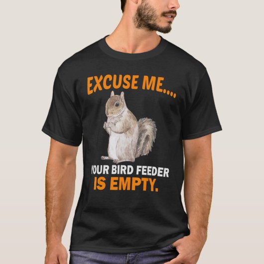 Entschuldigen Sie, dass Ihr Vogelfutter leer ist T-Shirt (Vorderseite)