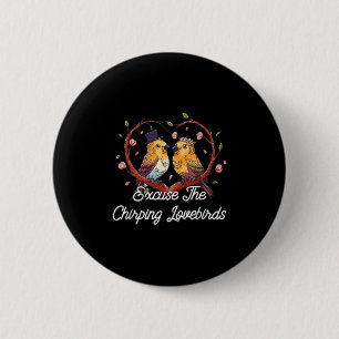 Entschuldigen Sie die Chirping Lovebirds Hochzeit Button