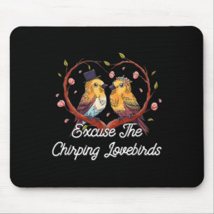 Entschuldigen Sie die Chirping Lovebirds Hochzeit  Mousepad