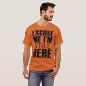 Entschuldigen Sie, ich bin noch hier T-Shirt (Vorne ganz)
