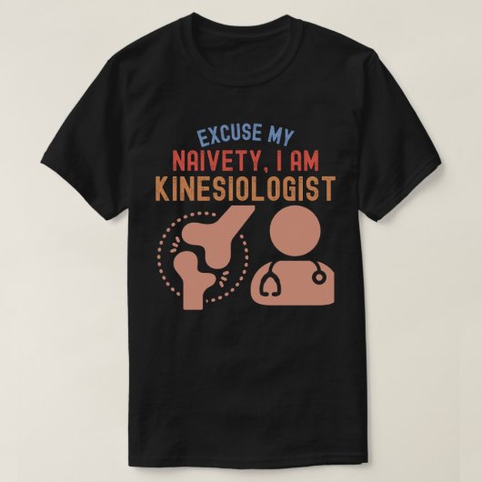 Entschuldigen Sie, mein Naiveté.. Ich bin Kinesiol T-Shirt (Design vorne)