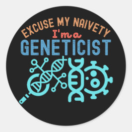Entschuldigen Sie meine Naivität...Ich bin Genetik Runder Aufkleber