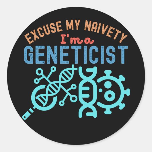 Entschuldigen Sie meine Naivität...Ich bin Genetik Runder Aufkleber (Vorderseite)