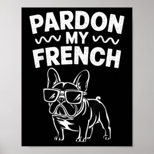 Entschuldigen Sie meinen französischen Bulldog Poster