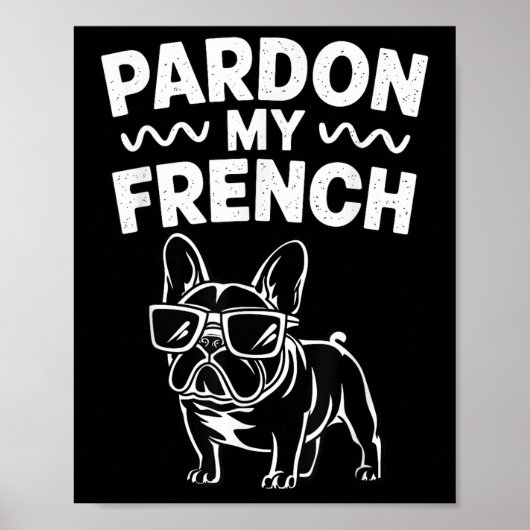 Entschuldigen Sie meinen französischen Bulldog Poster (Vorne)